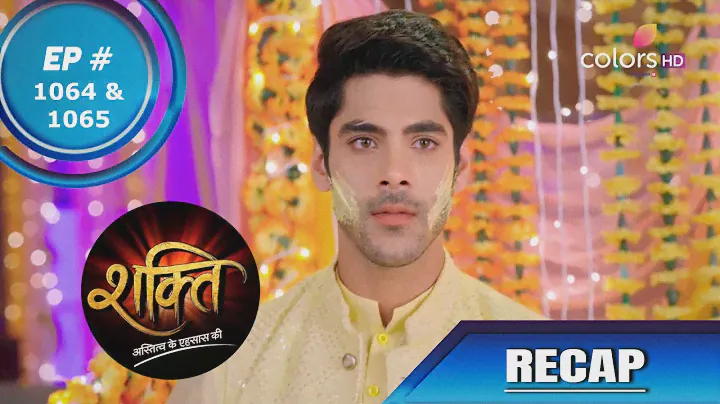 Shakti | शक्ति | Episode 1064 & 1065 | Recap